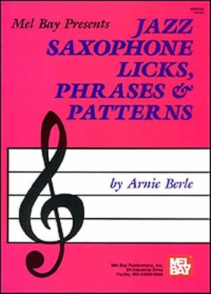 Berle. Jazz Saxophone Licks, Phrases and Patterns. Mel Bay Publications,U.S., 1987.