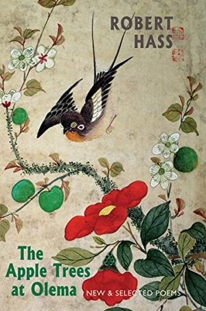 Hass, Robert. The Apple Trees at Olema - New & Selected Poems. Bloodaxe Books, 2011.