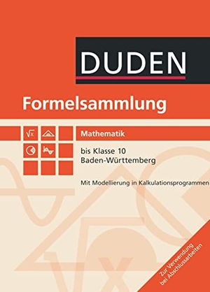 Engelmann, Lutz / Liesenberg, Günter et al. Formelsammlung Mathematik bis Klasse 10. Baden-Württemberg. Duden Schulbuch, 2012.