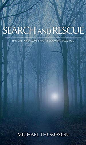 Thompson, Michael. Search and Rescue - Life and Love That Is Looking for You. Zoweh Ministries, 2011.