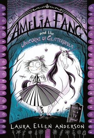 Anderson, Laura Ellen. Amelia Fang and the Unicorns of Glitteropolis. Random House Children's Books, 2023.
