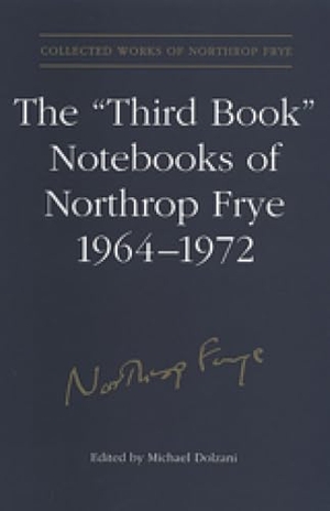 Frye, Northrop. The 'Third Book' Notebooks of Northrop Frye, 1964-1972: The Critical Comedy. University of Toronto Press, 2002.