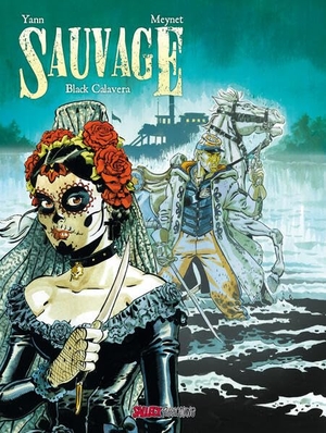 Yann. Sauvage 5 - Black Calavera. Salleck Publications, 2024.