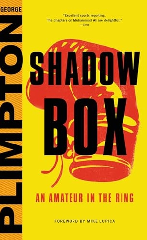 Plimpton, George. Shadow Box - An Amateur in the Ring. Little Brown and Company, 2016.