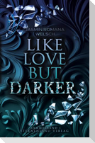 Like Love But Darker