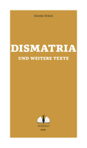 Dismatria und weitere Texte