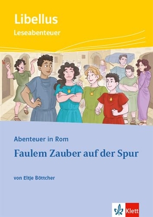 Böttcher, Eltje. Abenteuer in Rom - Faulem Zauber auf der Spur - Textausgabe mit Mediensammlung 1. Lernjahr. Klett Ernst /Schulbuch, 2021.