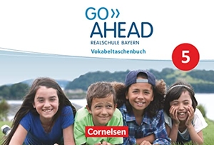 Raspe, Georg / Ingrid Raspe. Go Ahead 5. Jahrgangsstufe - Vokabeltaschenbuch Realschule Bayern. Cornelsen Verlag GmbH, 2017.
