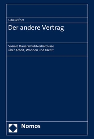 Reifner, Udo. Der andere Vertrag - Soziale Dauerschuldverhältnisse über Arbeit, Wohnen und Kredit. Nomos Verlags GmbH, 2023.
