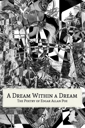 Poe, Edgar Allan. A Dream Within a Dream - The Poetry of Edgar Allan Poe. Amazon Digital Services LLC - Kdp, 2025.