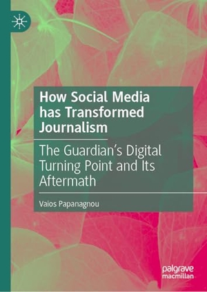Papanagnou, Vaios. How Social Media has Transformed Journalism - The Guardian's Digital Turning Point and Its Aftermath. Birkhäuser, 2025.