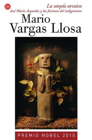 Llosa, Mario Vargas. La Utopia Arcaica - Jose Maria Arguedas y las Ficciones del Indigenismo. Punto de Lectura, 2011.