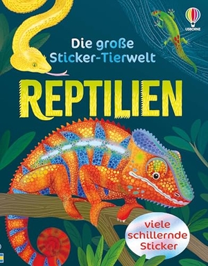 Tapsell, Micaela. Die große Sticker-Tierwelt: Reptilien - Stickerheft mit vielen schillernden Stickern - von Chamäleon bis Schlange - für Kinder ab 5 Jahren. Usborne Verlag, 2026.