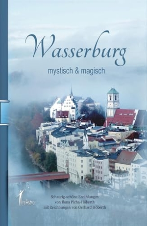 Picha-Höberth, Ilona. Wasserburg  - mystisch & magisch - Schaurig-schöne Erzählungen. Creastro-Verlag, 2025.