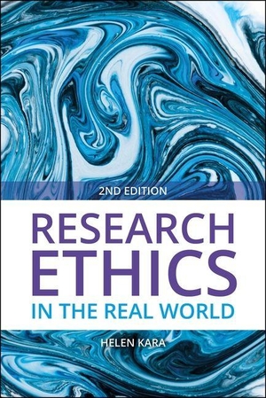 Kara, Helen. Research Ethics in the Real World (Second Edition) - Euro-Western and Indigenous Perspectives. Bristol University Press, 2026.