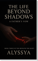 The Life Beyond Shadows