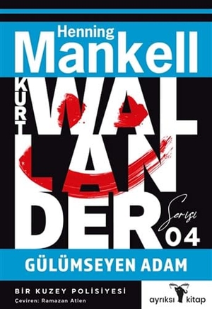 Mankell, Henning. Kurt Wallander Serisi 4 - Gülümseyen Adam. Ayriksi, 2021.