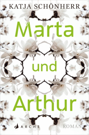 Schönherr, Katja. Marta und Arthur. Arche Literatur Verlag AG, 2020.