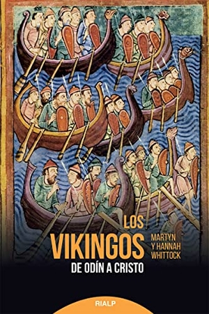 Cerdá García, David / Whittock, Martyn et al. Los vikingos : de Odín a Cristo. Ediciones Rialp, S.A., 2019.