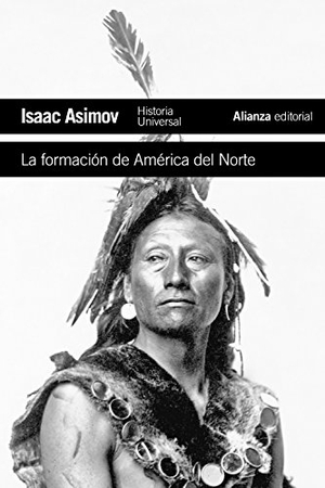 Asimov, Isaac. La formación de América del Norte : desde los tiempos primitivos hasta 1763. Alianza Editorial, 2012.
