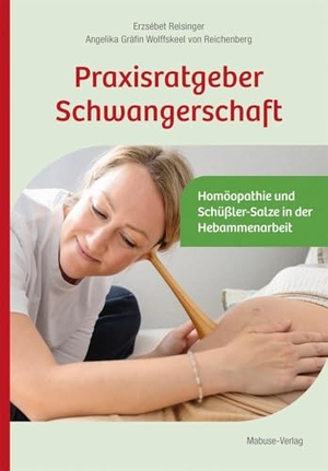 Reisinger, Erzsébet / Angelika Gräfin Wolffskeel Von Reichenberg. Praxisratgeber Schwangerschaft - Homöopathie und Schüßler-Salze in der Hebammenarbeit. Mabuse-Verlag GmbH, 2025.