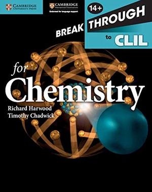 Harwood, Richard / Timothy Chadwick. Breakthrough to CLIL for Chemistry Age 14+ Workbook. Cambridge University Press, 2015.
