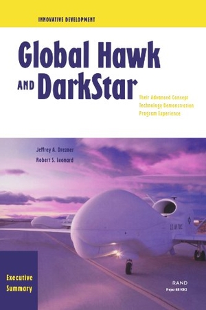 Drezner, Jeffrey A. Innovative Development Executive Summary--Global Hawk and Darkstar - Their Advanced Concept Technology Demonstration Program Experience, Executive Summary (2002). RAND Corporation, 2002.