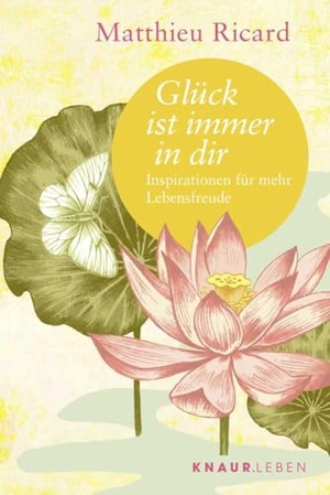 Ricard, Matthieu. Glück ist immer in dir - Inspirationen für mehr Lebensfreude. Knaur MensSana TB, 2021.