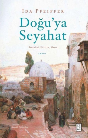 Pfeiffer, Ida. Doguya Seyahat. Ketebe Yayinlari, 2023.
