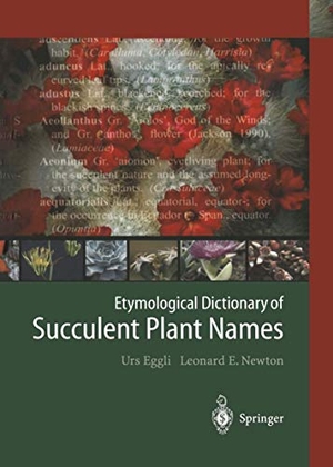 Newton, Leonard E. / Urs Eggli. Etymological Dictionary of Succulent Plant Names. Springer Berlin Heidelberg, 2010.