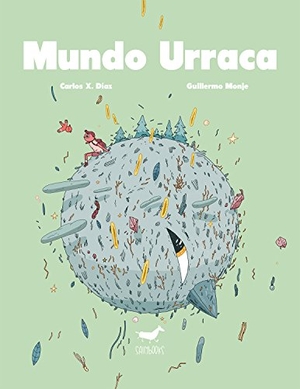 Díaz, Carlos / Gutiérrez, Manuel et al. Mundo urraca. Sallybooks, 2016.