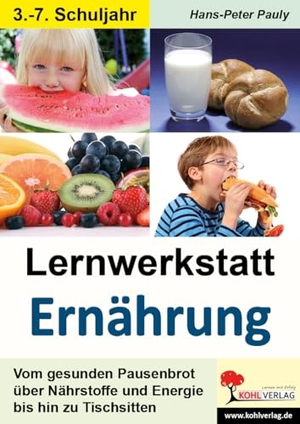 Pauly, Hans-Peter. Lernwerkstatt Ernährung - Vom gesunden Pausenbrot über Nährstoffe und Energie bis hin zu Tischsitten. Kohl Verlag, 2014.