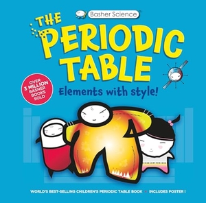 Dingle, Adrian / Green, Dan et al. Basher Science: The Complete Periodic Table. Kingfisher, 2025.