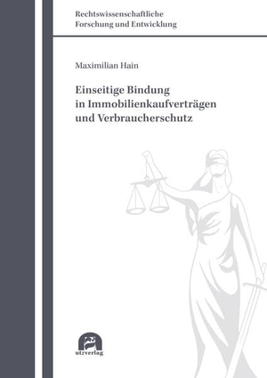 Hain, Maximilian. Einseitige Bindung in Immobilienkaufverträgen und Verbraucherschutz. utzverlag GmbH, 2026.