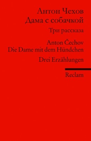 Cechov, Anton. Dama s sobackoj. Tri Rasskaza - Die Dame mit dem Hündchen. Drei Erzählungen (Fremdsprachentexte). Reclam Philipp Jun., 2011.