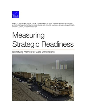 Martin, Bradley / Mondschein, Jared et al. Measuring Strategic Readiness - Identifying Metrics for Core Dimensions. RAND Corporation, 2021.
