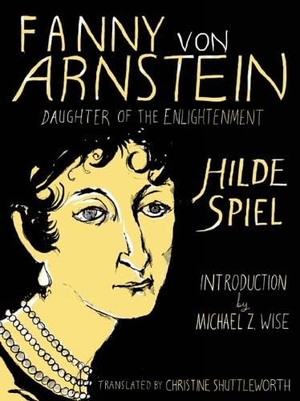 Spiel, Hilde. Fanny Von Arnstein: Daughter of the Enlightenment. New Vessel Press, 2013.