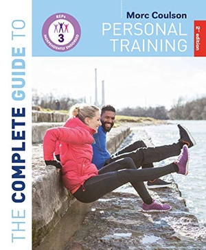 Coulson, Morc. The Complete Guide to Personal Training - 2nd Edition. Bloomsbury Publishing plc, 2018.