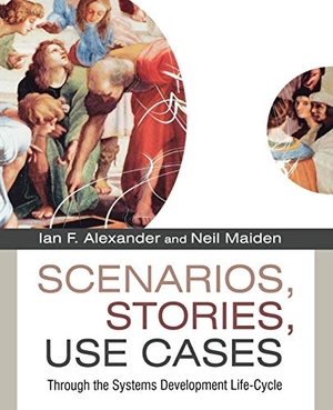 Maiden / David Alexander. Scenarios, Stories, Use Cases - Through the Systems Development Life-Cycle. John Wiley & Sons, 2004.