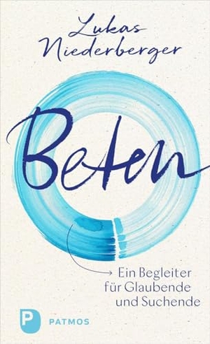 Niederberger, Lukas. Beten - Ein Begleiter für Glaubende und Suchende. Patmos-Verlag, 2026.