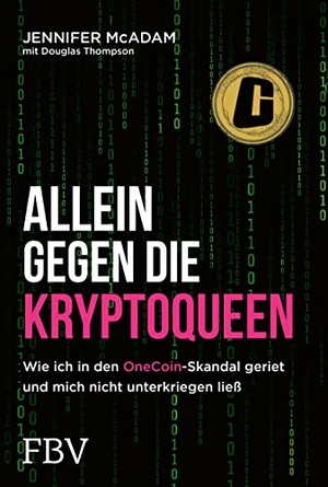 McAdam, Jennifer. Allein gegen die Kryptoqueen - Wie ich in den OneCoin-Skandal geriet und mich nicht unterkriegen ließ. Finanzbuch Verlag, 2023.