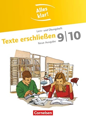 Gebhard, Lilli / Rencker, Tanja et al. Alles klar! Deutsch 9./10. Schuljahr. Texte erschließen - Sekundarstufe I . Lern- und Übungsheft mit beigelegtem Lösungsheft. Cornelsen Verlag GmbH, 2013.