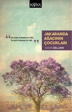 Delijani, Sahar. Jakaranda Agacinin Cocuklari. Kafka Yayinevi, 2015.