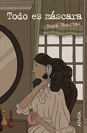 Huertas Gómez, Rosa. Todo es máscara. Anaya Educación, 2016.