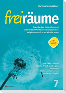 Freiräume 7 - Praxisfertige Materialien und Unterrichtshilfen