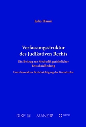 Hänni, Julia. Verfassungsstruktur des Judikativen Rechts - Zur Präjudizienrezeption als Methodik gerichtlicher Entscheidfindung. Nomos Verlags GmbH, 2022.