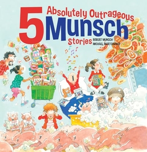 Munsch, Robert. 5 Absolutely Outrageous Munsch Stories. Annick Press, 2025.