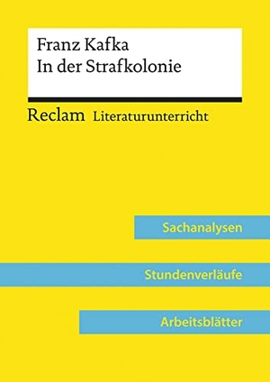 Abraham, Ulf. Franz Kafka: In der Strafkolonie (Lehrerband) - Reclam Literaturunterricht: Sachanalysen, Stundenverläufe, Arbeitsblätter. Reclam Philipp Jun., 2020.