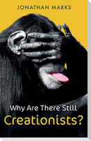 Why Are There Still Creationists?