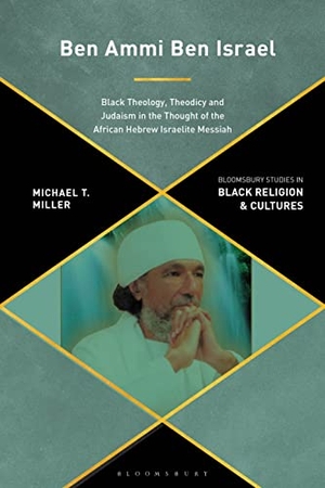 Miller, Michael. Ben Ammi Ben Israel - Black Theology, Theodicy and Judaism in the Thought of the African Hebrew Israelite Messiah. Bloomsbury Publishing PLC, 2025.